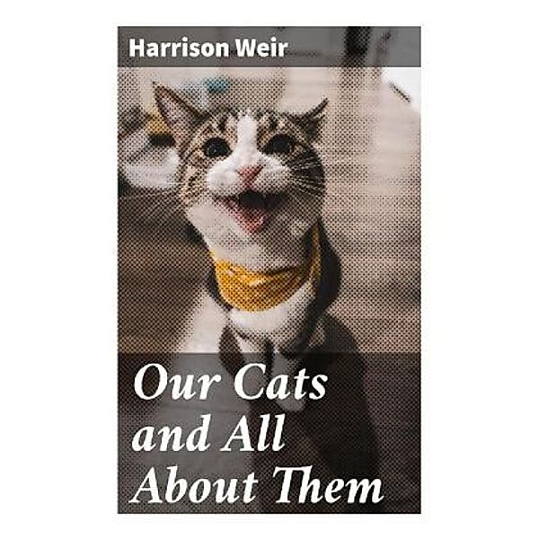 Our Cats and All About Them, Harrison Weir