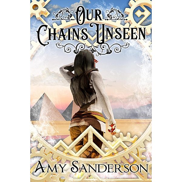 Our Chains Unseen (The Flight of the Lady Firene, #4) / The Flight of the Lady Firene, Amy Sanderson