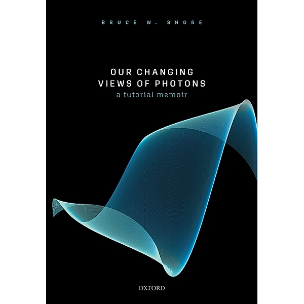 Our Changing Views of Photons, Bruce W. Shore