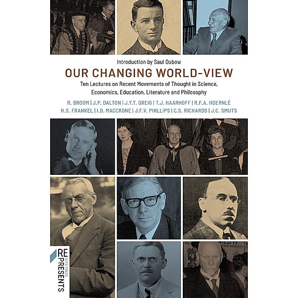 Our Changing World-View, Jan Christian Smuts, Reinhold Frederick Alfred Hoernlé, John Patrick Dalton, Robert Broom, John Frederick Vicars Phillips, Ian D Maccrone, John Young Thomson Greig, Theodorus Johannes Haarhof, Cecil Sydney Richards, Sally Herbert Frankel