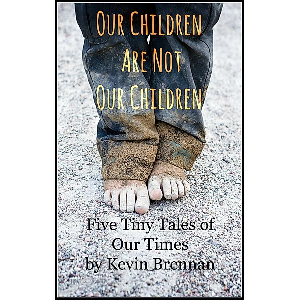Our Children Are Not Our Children, Kevin Brennan