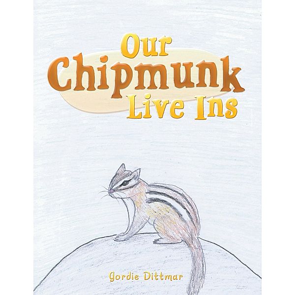 Our Chipmunk Live Ins, Gordie Dittmar