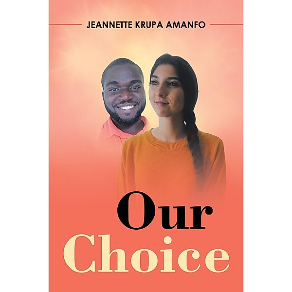 Our Choice, Jeannette Krupa Amanfo