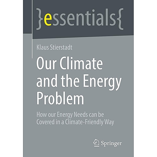 Our Climate and the Energy Problem / essentials, Klaus Stierstadt