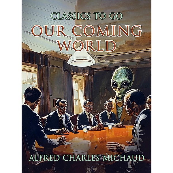 Our Coming World, Alfred Charles Michaud