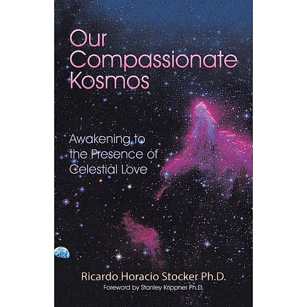 Our Compassionate Kosmos, Ricardo Horacio Stocker Ph. D.