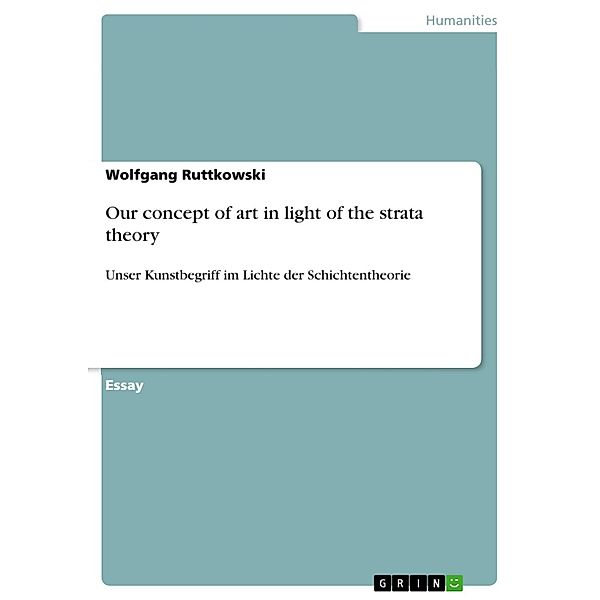 Our concept of art in light of the strata theory, Wolfgang Ruttkowski