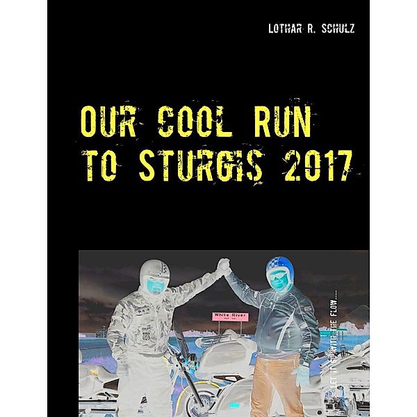 Our Cool Run to Sturgis 2017, Lothar R. Schulz
