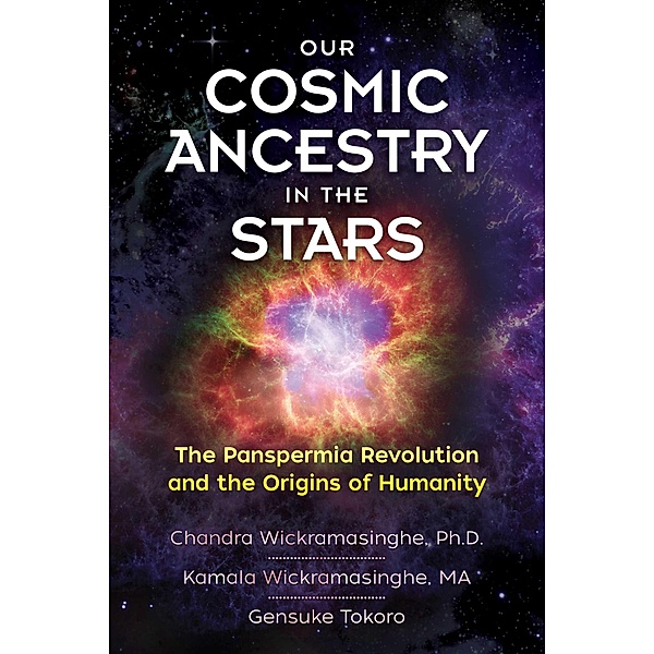 Our Cosmic Ancestry in the Stars, Ph. D. Wickramasinghe, Kamala Wickramasinghe, Gensuke Tokoro
