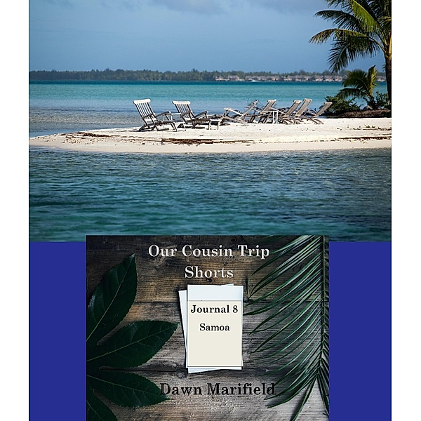 Our Cousin Trip Shorts Journal 8 Samoa / Our Cousin Trip Shorts, Dawn Marifield