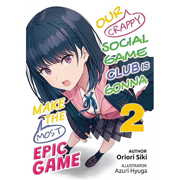 Our Crappy Social Game Club Is Gonna Make the Most Epic Game: Volume 2 / Our Crappy Social Game Club Is Gonna Make the Most Epic Game Bd.2, Oriori Siki