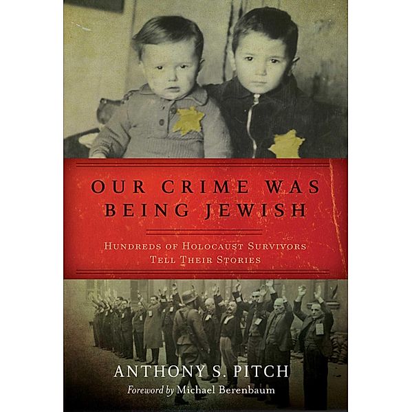 Our Crime Was Being Jewish, Anthony S. Pitch