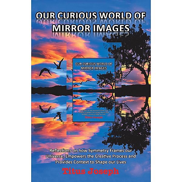 Our Curious World of Mirror Images, Titus Joseph