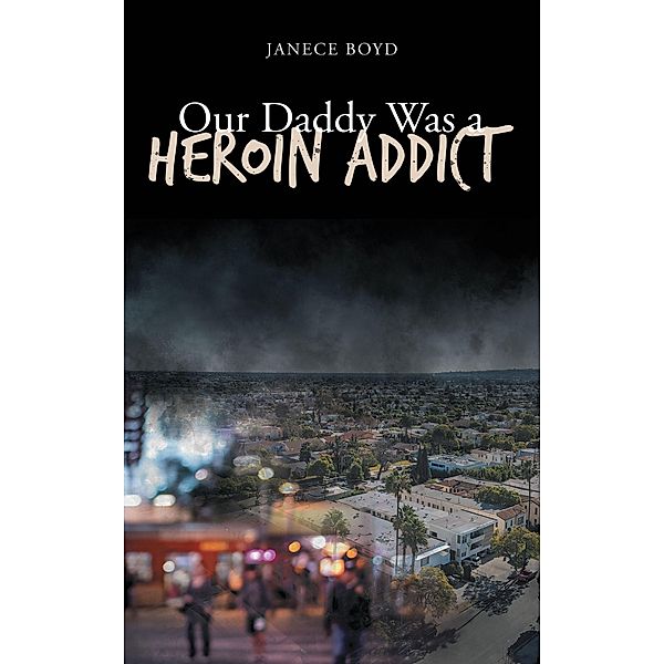 Our Daddy Was a Heroin Addict, Janece Boyd