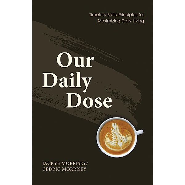 Our Daily Dose, Jackye Morrisey, Cedric Morrisey