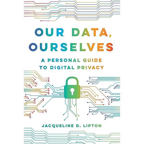 Our Data, Ourselves, Jacqueline D. Lipton