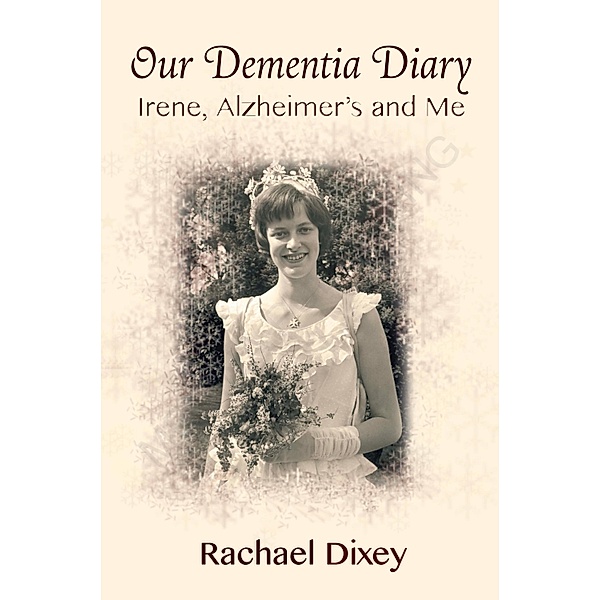 Our Dementia Diary, Rachael Dixey