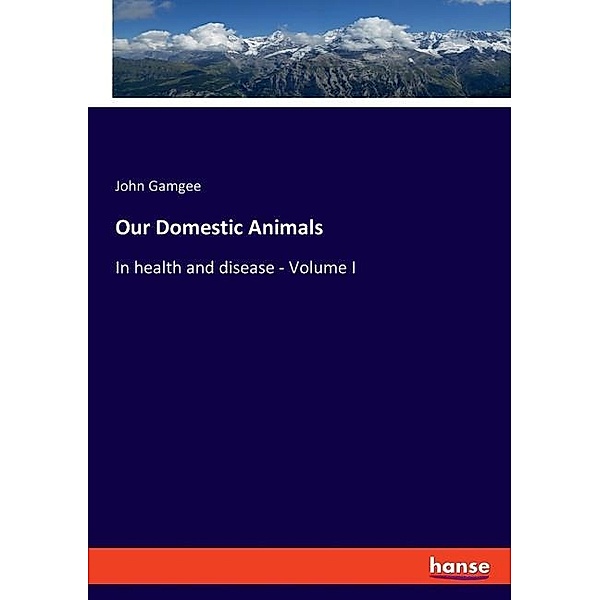 Our Domestic Animals, John Gamgee