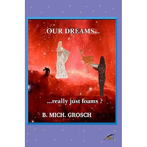 Our dreams..., Bernd Michael Grosch