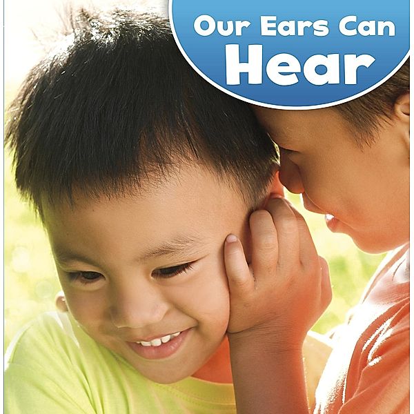 Our Ears Can Hear / Raintree Publishers, Jodi Lyn Wheeler-Toppen