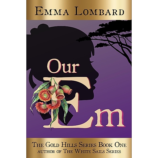 Our Em (The Gold Hills Series, #1) / The Gold Hills Series, Emma Lombard
