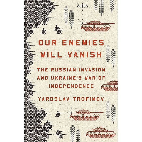 Our Enemies Will Vanish, Yaroslav Trofimov