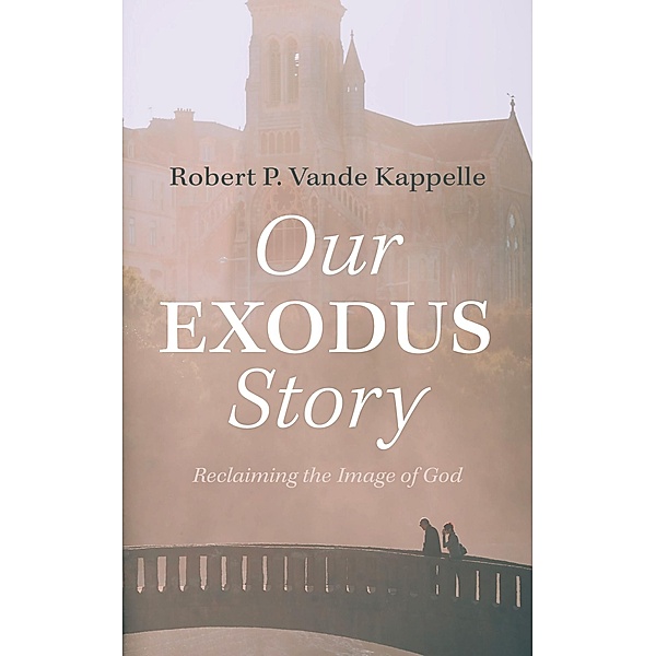 Our Exodus Story, Robert P. Vande Kappelle