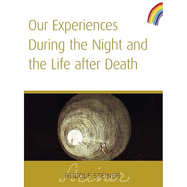 Our Experiences During The Night and The Life After Death, Rudolf Steiner