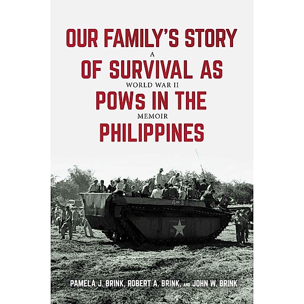 Our Family's Story of Survival as POWs in the Philippines, Pamela Brink