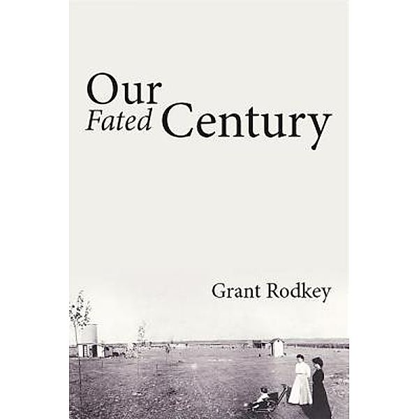 Our Fated Century / PageTurner, Press and Media, Grant V. Rodkey