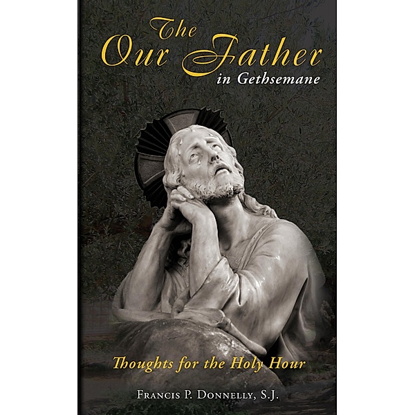 Our Father in Gethsemane / TAN Books, Sj Francis P. Donnelly