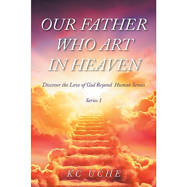Our Father Who Art In Heaven, K C Uche