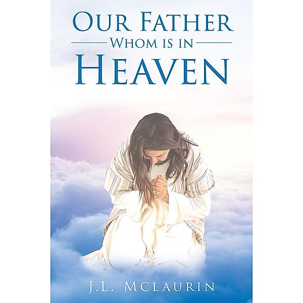 Our Father Whom is in Heaven, J. L Mclaurin