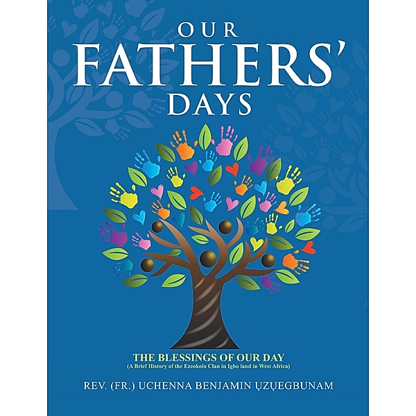 Our Fathers' Days, Rev. (Fr. Uchenna Benjamin Z?Egbunam