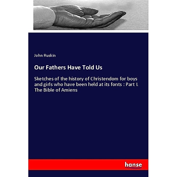 Our Fathers Have Told Us, John Ruskin