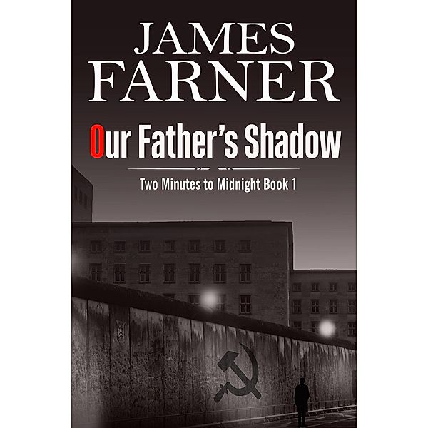 Our Father's Shadow (Two Minutes to Midnight, #1), James Farner