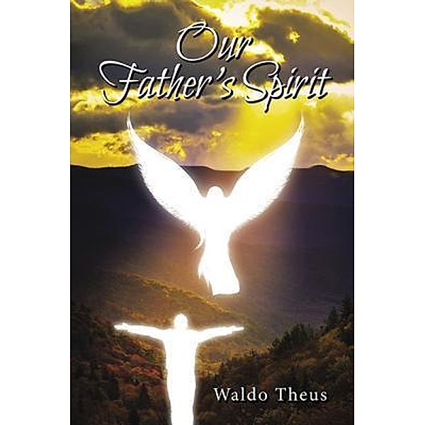 Our Father's Spirit, Waldo Theus