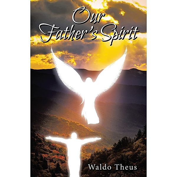 Our Father's Spirit, Waldo Theus
