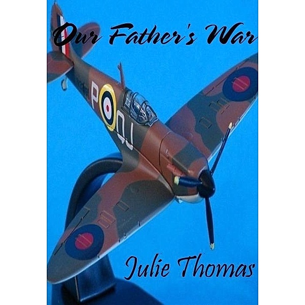 Our Father's War / Julie Thomas, Julie Thomas