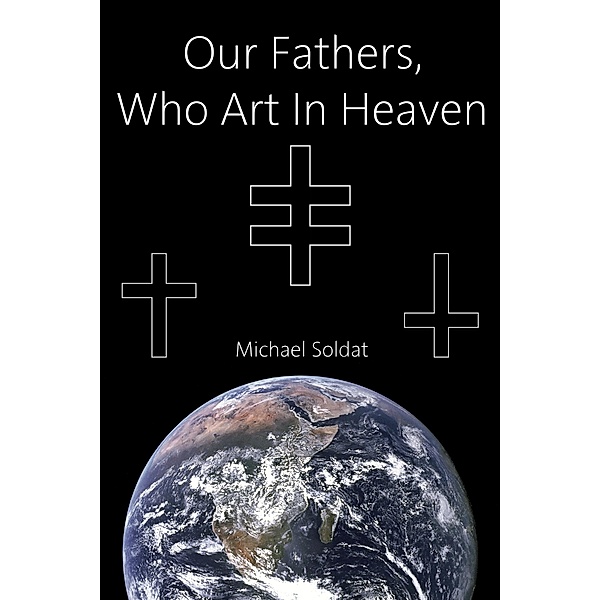 Our Fathers, Who Art in Heaven, Michael Soldat