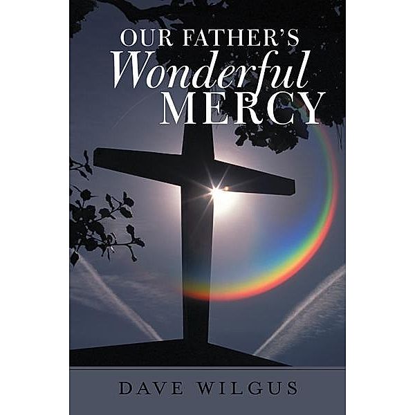 Our Father's Wonderful Mercy / Inspiring Voices, Dave Wilgus