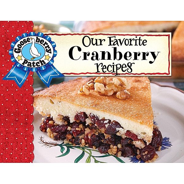 Our Favorite Cranberry Recipes / Our Favorite Recipes Collection, Gooseberry Patch