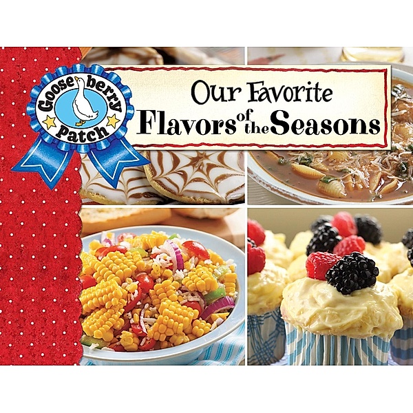 Our Favorite Flavors of the Season / Our Favorite Recipes Collection, Gooseberry Patch