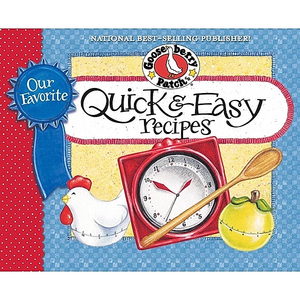 Our Favorite Quick & Easy Recipes Cookbook / Gooseberry Patch