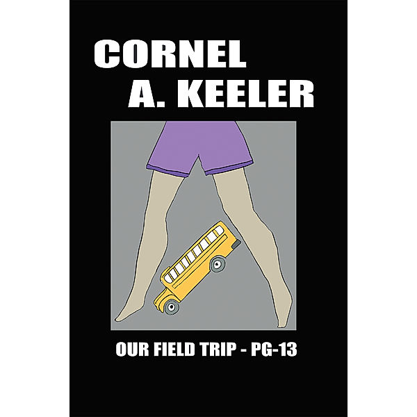 Our Field Trip - Pg-13, Cornel A. Keeler