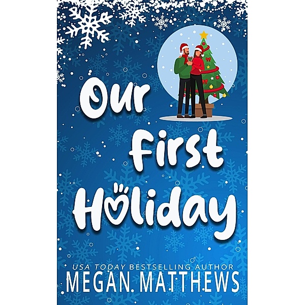 Our First Holiday (Pelican Bay Orchards, #1) / Pelican Bay Orchards, Megan Matthews