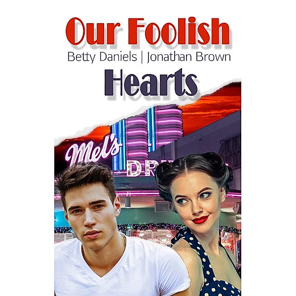 Our Foolish Hearts, Betty Daniels, Jonathan Brown