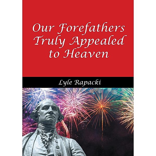 Our Forefathers Truly Appealed to Heaven, Lyle Rapacki