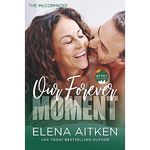 Our Forever Moment (The McCormicks, #7) / The McCormicks, Elena Aitken