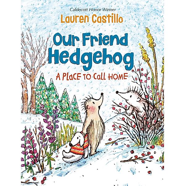Our Friend Hedgehog: A Place to Call Home / Our Friend Hedgehog, Lauren Castillo